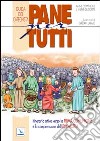 Pane per tutti. Itinerario attivo verso la prima comunione e la comprensione dell'eucaristia. Guida del catechista libro di Derroitte Anne-Dominique Derroitte Henri