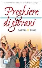 Preghiere di giovani. Avvento-Natale 2001 libro