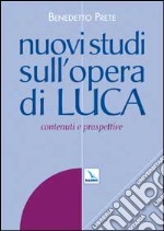 Nuovi studi sull'opera di Luca. Contenuti e prospettive