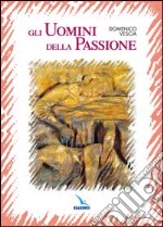 Gli uomini della passione libro