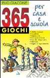 365 giochi per casa e scuola. Abilità manuale, creatività, espressione, formazione fisica, cinque sensi, memoria e logica libro