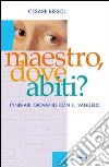 Maestro, dove abiti? Itinerari giovanili con il vangelo libro