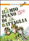 Il mio piano di battaglia. Regole di vita per diventare grandi libro