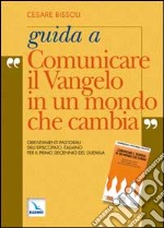 Guida a «Comunicare il vangelo in un mondo che cambia». Orientamenti pastorali dell'episcopato italiano per il primo decennio del 2000 libro