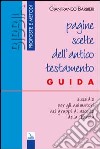 Pagine scelte dell'Antico Testamento. Guida. Sussidio per gli animatori dei gruppi di ascolto della parola libro