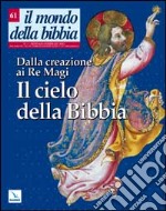 Il mondo della Bibbia (2002). Vol. 1: Il cielo nella Bibbia. Dalla creazione ai re Magi libro