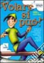 Volare si può! Sussidio per la formazione di bambini e ragazzi, campi estivi, estate ragazzi, grest, basato sulle avventure di Peter Pan libro