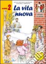 Catechesi in cantiere. Vol. 2: La vita nuova. Verso la messa di prima comunione. Guida per laboratori di catechesi