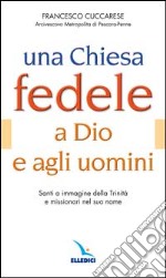 Una Chiesa fedele a Dio e agli uomini. Santi a immagine della Trinità e missionari nel suo nome