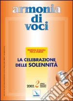 Armonia di voci (2002). Con CD Audio. Vol. 2: La celebrazione delle solennità libro