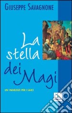 La stella dei Magi. Un vangelo per i laici libro