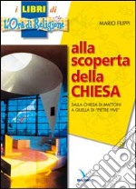 Alla scoperta della Chiesa. Dalla chiesa di mattoni a quella di «pietre vive» libro