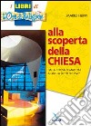 Alla scoperta della Chiesa. Dalla chiesa di mattoni a quella di «pietre vive» libro