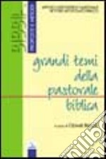 Grandi temi della pastorale biblica libro