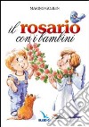 Il rosario con i bambini libro