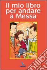 Il mio libro per andare a Messa libro