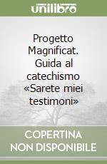 Progetto Magnificat. Guida al catechismo «Sarete miei testimoni» (1) libro