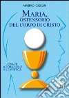 Maria, ostensorio del corpo di Cristo. Ora di adorazione eucaristica libro di Gobbin Marino