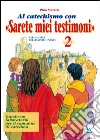 Al catechismo con «Sarete miei testimoni». Quaderno laboratorio per il cammino di catechesi (2) libro