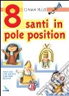 8 santi in pole position. Verso Gesù, con i ragazzi, sulle orme dei santi libro