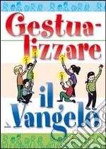 Gestualizzare il vangelo libro