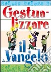 Gestualizzare il vangelo libro