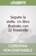 Seguite la stella. Un libro illustrato con 32 finestrelle