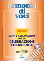 Armonia di voci (2002). Con CD Audio. Vol. 4: Canti e acclamazioni per la celebrazione eucaristica libro