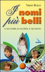 I nomi più belli. Il tuo nome, la tua festa, il tuo santo libro