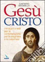 Gesù Cristo. Immagini e testi per la contemplazione, per la preghiera e la catechesi libro