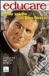 Educare nello spirito di Don Bosco. Spititualità del Sistema Preventivo libro