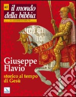 Il mondo della Bibbia (2002). Vol. 5: Giuseppe Flavio storico al tempo di Gesù libro