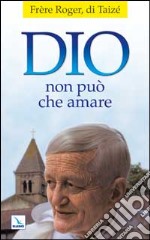 Dio non può che amare libro