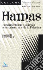 Hamas. Fondamentalismo islamico e terrorismo suicida in Palestina libro