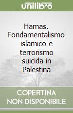 Hamas. Fondamentalismo islamico e terrorismo suicida in Palestina libro