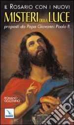 Il rosario con i nuovi misteri della luce proposti da papa Giovanni Paolo II libro