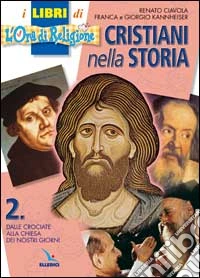 Cristiani nella storia. Per la Scuola media (2) libro