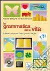 La grammatica della vita. Riflessioni per giovani, meno giovani e famiglie libro