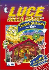 Luce nella notte. Calendario dell'Avvento. Con adesivi libro