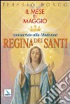 Mese di Maggio consacrato alla Madonna «Regina dei Santi» libro