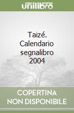 Taizé. Calendario segnalibro 2004 libro