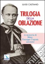 Trilogia della oblazione. In memoria di mons. Giuseppe Cognata salesiano libro