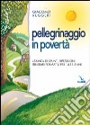 Pellegrinaggio in povertà. «Zaino» di spunti, riflessioni, itinerari formativi per 14-18 anni libro