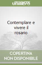 Contemplare e vivere il rosario libro