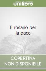 Il rosario per la pace libro
