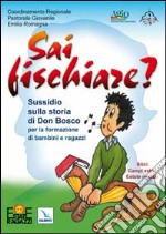 Sai fischiare? Sussidio sulla storia di Don Bosco per la formazione di bambini e ragazzi. Ritiri, campi estivi libro