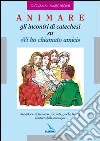 Animare gli incontri di catechesi su «Vi ho chiamati amici» libro