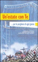 Un'estate con te. Per la preghiera di ogni giorno libro