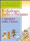 Il dialogo indù-cristiano e missioni della Chiesa libro