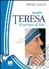 Madre Teresa «il sorriso di Dio». Una biografia libro